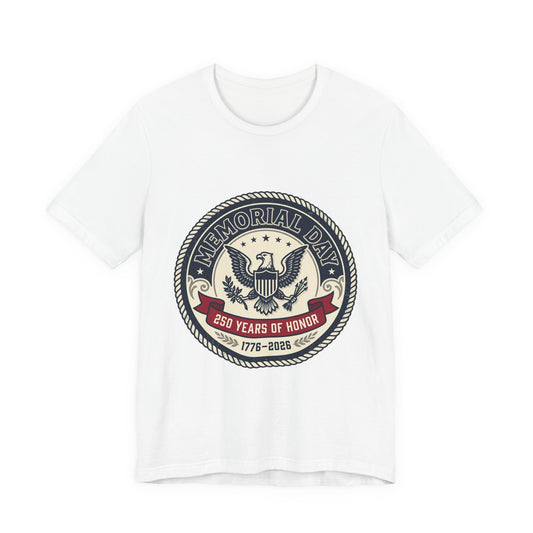Memorial Day 250 Years of Honor T-Shirt | USA 250, 1776–2026 patriotic vintage